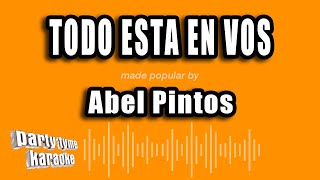 Abel Pintos - Todo Esta En Vos (Versión Karaoke)