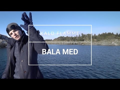 Kald Flamme - "Bala Med" [OFFISIELL MUSIKKVIDEO]: YLTV