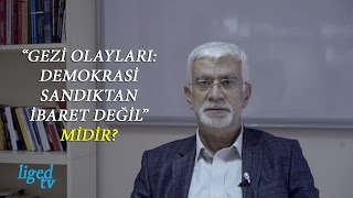 “Gezi Olayları: Demokrasi sandıktan ibaret değil” midir?