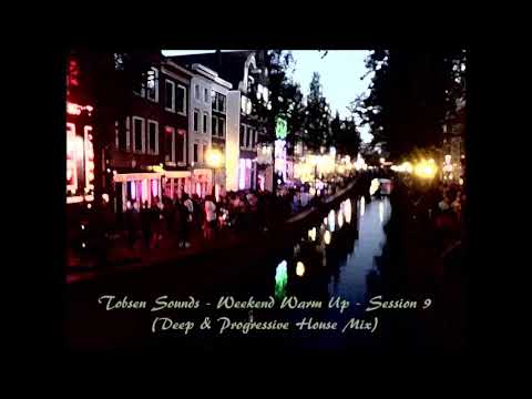Tobsen Sounds - Weekend Warm Up - Session 9 (Deep & Progressive House Mix)