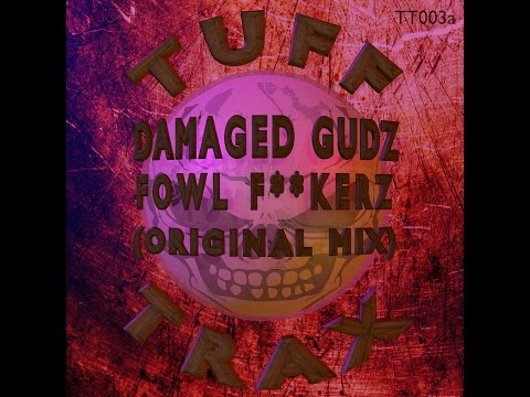 Damaged Gudz - Fowl Fuckerz (Original Mix)