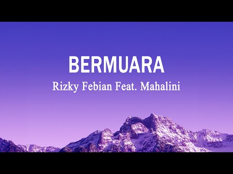 Rizky Febian Feat. Mahalini - Bermuara || Lagu Terbaru (Lirik Lagu)