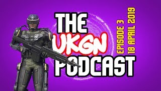 The UKGN Podcast - Episode 3 - 18th April 2019