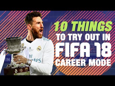 10 Things To Try Out In FIFA 18 Career Mode