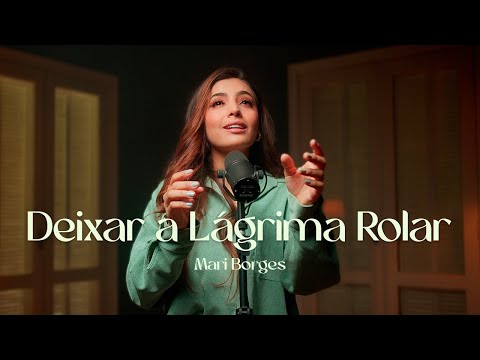 DEIXAR A LÁGRIMA ROLAR - MARI BORGES (COVER)
