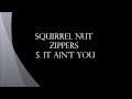 Squirrel Nut Zippers -  It Ain't You