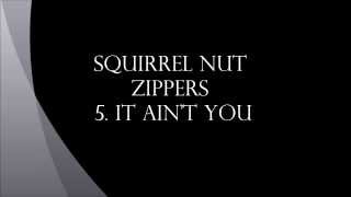 Squirrel Nut Zippers -  It Ain&#39;t You