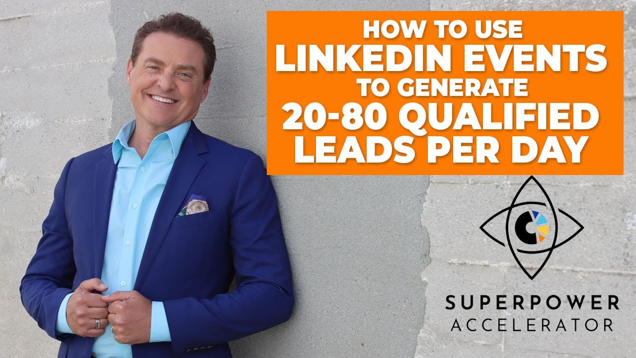 How to Use LinkedIn Events to Generate 20-80 Qualified Leads Per Day for Any B2B Business