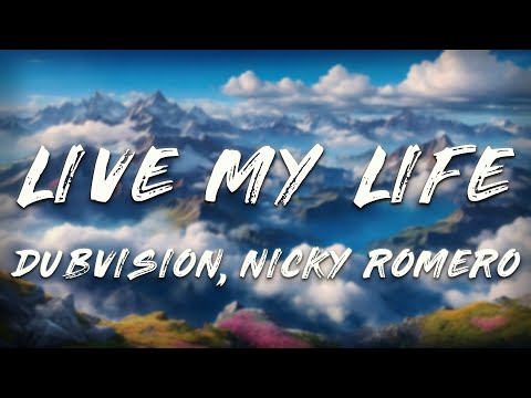 DubVision, Nicky Romero - Live My Life (Lyrics) ft. Oaks