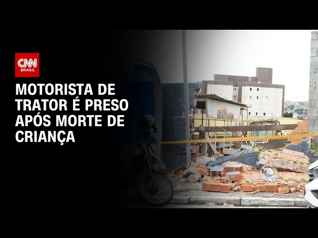 Criança morta após queda de muro: motorista do trator é preso | LIVE CNN