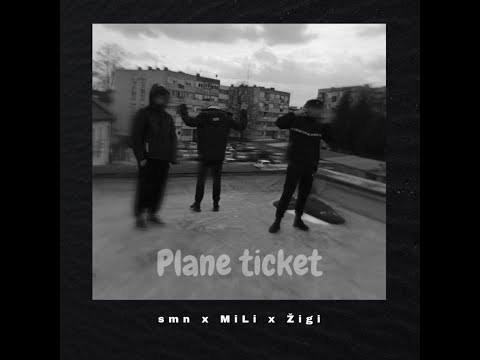 smn x MiLi x Žigi - Plane ticket (Official audio)