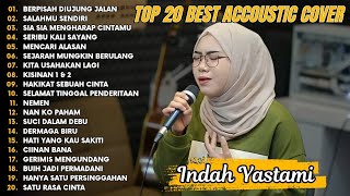 Download lagu Indah Yastami Top 20 Best Akustik Terpopuler | Berpisah Diujung Jalan | Indah Yastami Full Album mp3