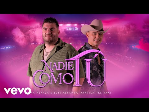 Max Peraza & Luis Alfonso Partida El Yaki - Nadie Como Tú