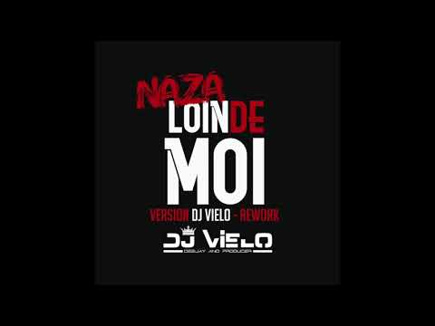 Naza - Loin de moi (Version Dj Vielo - Rework)