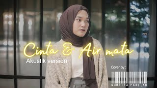 Download lagu CINTA DAN AIR MATA - NURTITA FADILAH (Akustik version) | Fendik Adella cover mp3