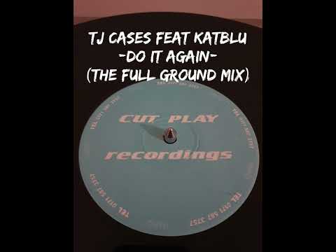 Tj Cases feat Katblu - Do It Again (Full Ground Mix)