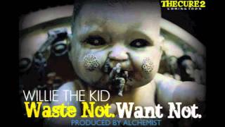 Willie The Kid - Waste Not Want Not - [Prod Alchemist]