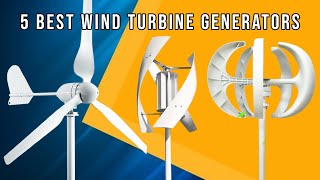 5 Best Wind Turbine Generators for 2025