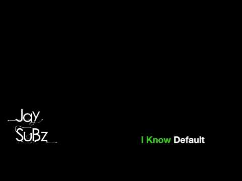 Jay Subz - I Know Default [HOUSE U LYK IT]