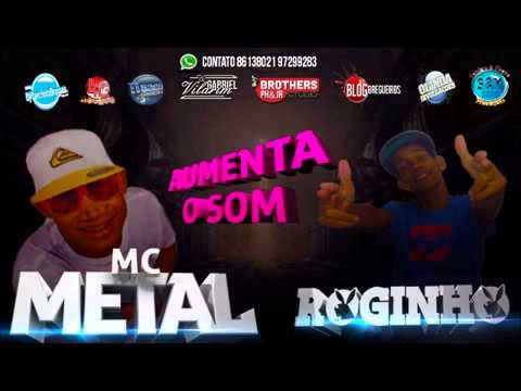MC METAL E ROGINHO   AUMENTA O SOM