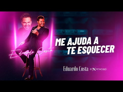 Eduardo Costa - Me ajuda a te esquecer