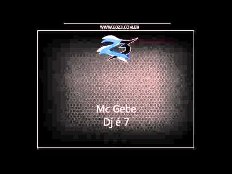 Mc Gebe - Dj é 7 [DJ MAGRINHO KM2]