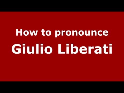 How to pronounce Giulio Liberati (Italian/Italy)  - PronounceNames.com