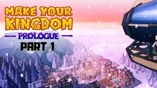 MAKE YOUR KINGDOM PROLOGUE Gameplay - Part 1 (no commentary)