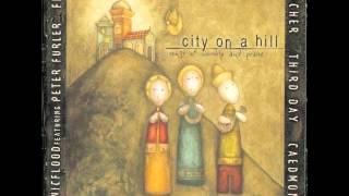 God Of Wonders by Third Day &amp; Caedmon&#39;s Call (City On A Hill)