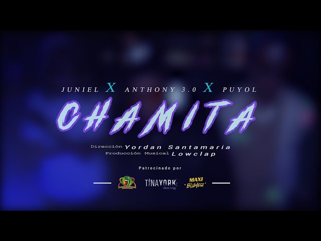 Anthony3.0 x Juniel x Puyol - CHAMITA