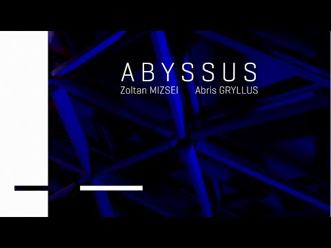 Sound Performance: ABYSSUS by Zoltan MIZSEI and Abris GRYLLUS