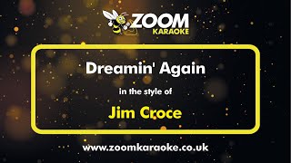 Jim Croce - Dreamin' Again - Karaoke Version from Zoom Karaoke