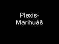 Marihuáš - Plexis