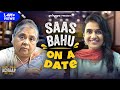 Saas Bahu on a Date | Saas Bahu Achaar Pvt. Ltd Special ft. Amruta Subhash & Yamini Das | Girliyapa