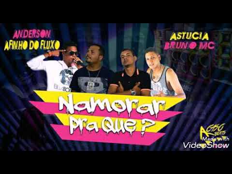 ⚫ANDERSON E AFINHO DO FLUXO PART ASTUCIA E BRUNO MC NAMORAR PRA QUE #MUSICA_NOVA 2017⚫