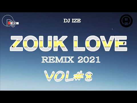 ZOUK LOVE REMIX 2021 DJ IZE VOL#8