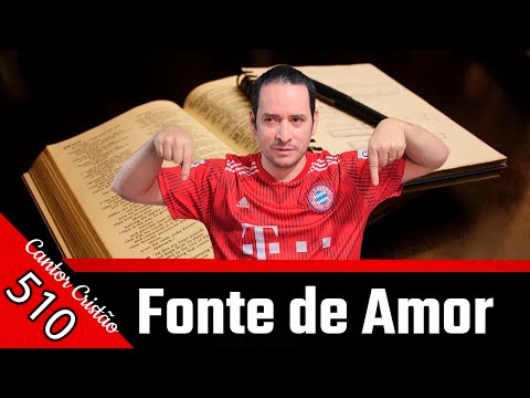 Hino 510 - Fonte de Amor: Partitura e Cifra deste maravilhoso Hino do Cantor Cristão