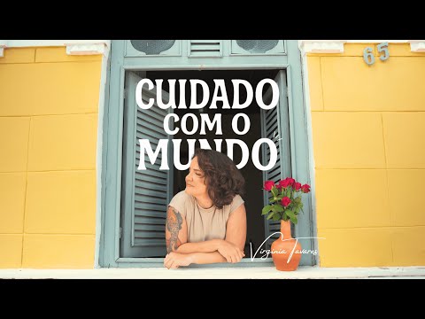 Cuidado Com O Mundo - Virgínia Tavares