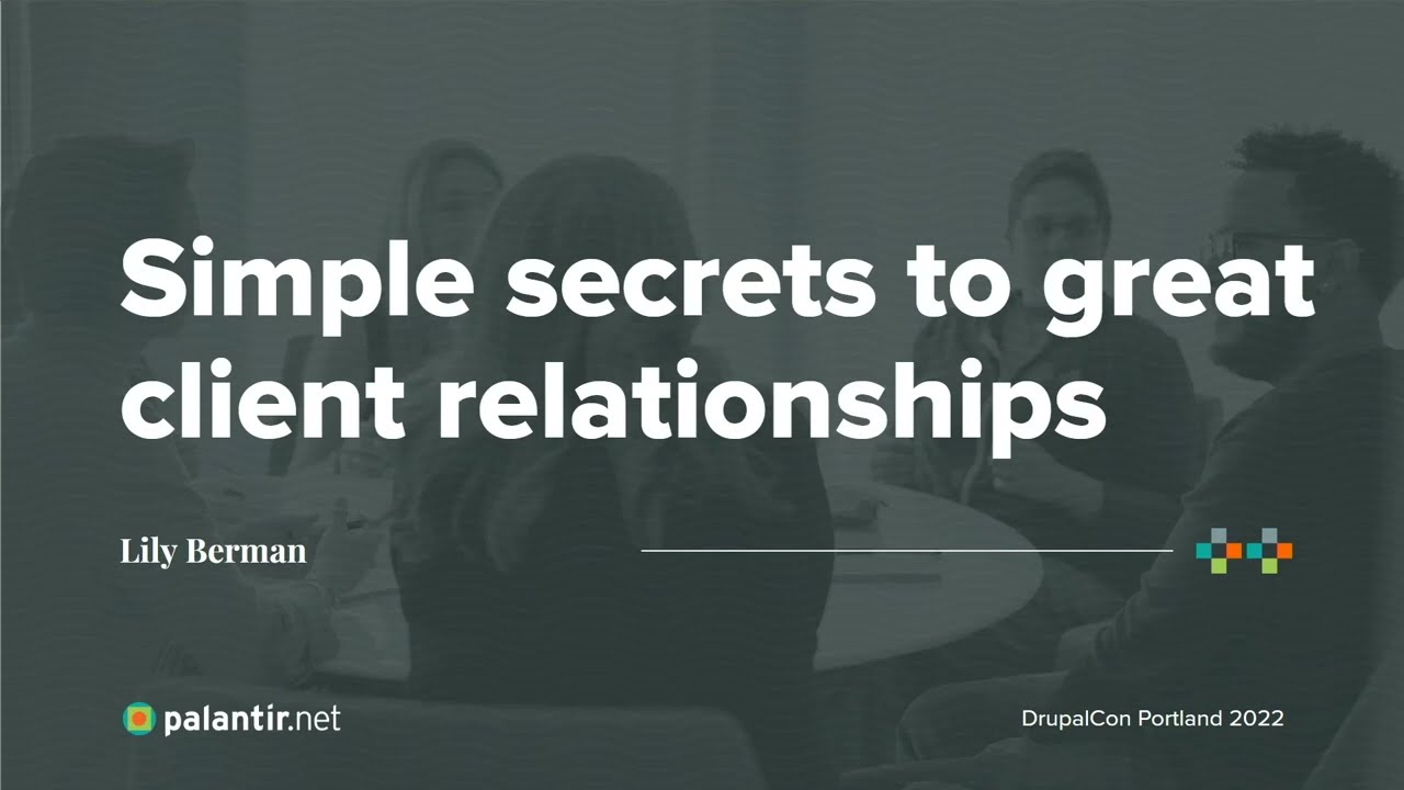 Simple secrets to great client relationships: DrupalCon Portland 2022