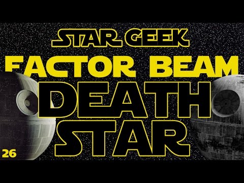 Star Wars Factor Beam, Episode 26: Death Star (Fun Facts) - Star Geek
