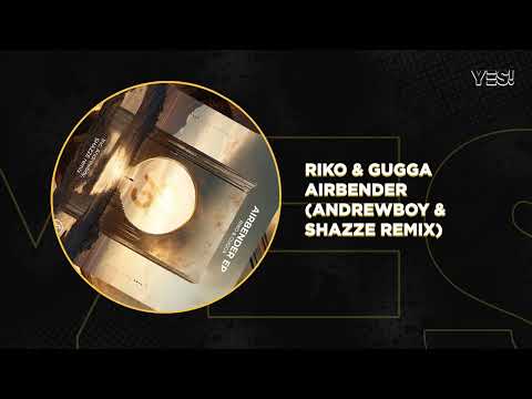 RIKO & GUGGA - Airbender (Andrewboy & SHAZZE Remix)