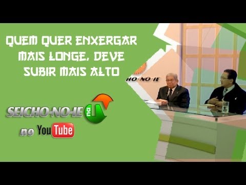 01/03/2014 - SEICHO-NO-IE NA TV - Quem quer enxergar mais longe deve subir mais alto