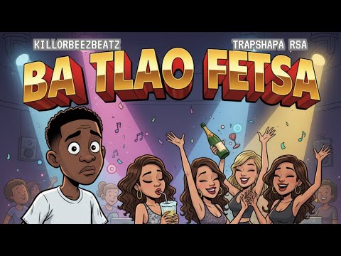 Killorbeezbeatz & Trapshapa RSA - Ba Tlao Fetsa [Official Audio]