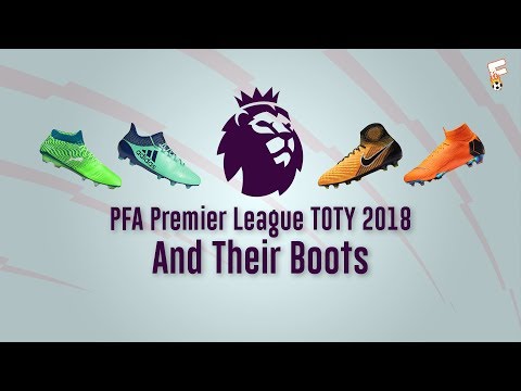 PFA Premier League Team Player Of The Year 2018 And Their Boots ⚽ Footchampion Video