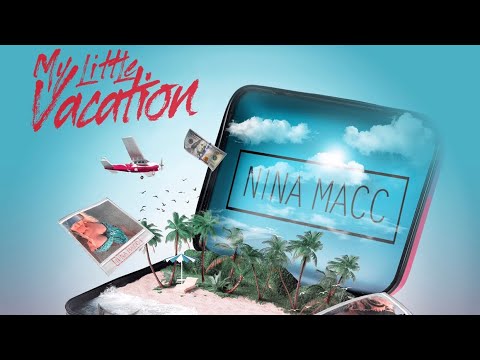Nina Macc - MY LITTLE VACATION