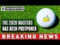 2020 Masters postponed due to coronavirus with hopes to play tournament at later date |CBS Sports HQ