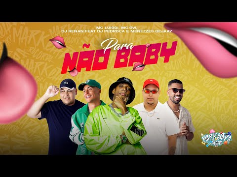 MC Luiggi e MC GW - Para Não Baby (DJ Renan feat Menezzes Dejaay e DJ Pedroca)