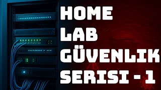 Hacklenmemek İçin Bunları Mutlaka Yapın! | Home Lab Güvenlik Serisi