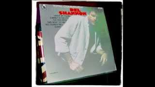DEL SHANNON - WHERE WERE YOU WHEN I NEEDED YOU