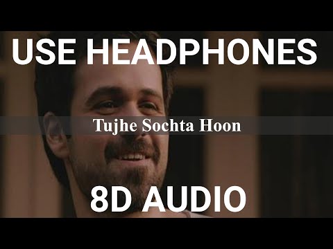 Tujhe Sochta Hoon (8D AUDIO) | Jannat 2 | Emraan Hashmi | Esha Gupta | KK | 8D Song | 3D Song